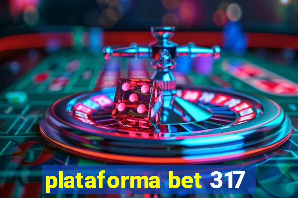 plataforma bet 317